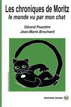 Couverture du livre « Les chroniques de moritz - le monde vu par mon chat » de Pouettre/Brochard aux éditions Douro