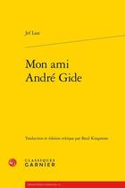 Couverture du livre « Mon ami André Gide » de Jef Last aux éditions Classiques Garnier