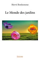 Couverture du livre « Le monde des jardins » de Herve Bonhomme aux éditions Edilivre