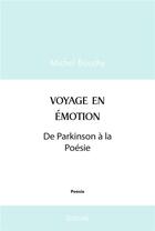 Couverture du livre « Voyage en emotion - de parkinson a la poesie » de Bouchy Michel aux éditions Edilivre