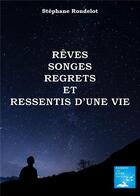 Couverture du livre « Reves songes regrets et ressentis d une vie » de Stephane Rondelot aux éditions Marika Daures