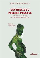 Couverture du livre « Sentinelle du premier passage : témoignage d'une sage-femme martiniquaise » de Laurence Gracienne aux éditions Atlantiques Dechaines