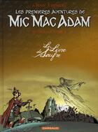 Couverture du livre « Les premières aventures de Mic Mac Adam : Intégrale vol.3 : le livre de soufre » de Andre Benn et Stephen Desberg aux éditions Dargaud