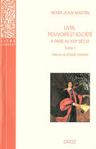 Couverture du livre « Livre, pouvoirs et societe a paris au xviie siecle (1598-1701) » de Henri-Jean Martin aux éditions Librairie Droz