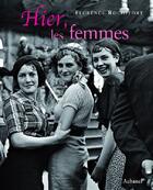 Couverture du livre « Hier, les femmes » de Florence Rochefort aux éditions La Martiniere