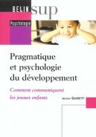 Couverture du livre « Pragmatique et psychologie du développement ; comment communiquent les jeunes enfants » de Michele Guidetti aux éditions Belin Education
