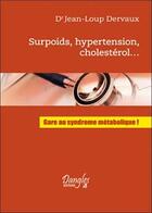 Couverture du livre « Surpoids, hypertension, cholestérol ; gare au syndrome métabolique » de Jean-Loup Dervaux aux éditions Dangles