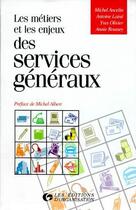 Couverture du livre « Metiers Et Enjeux Des Services Generaux » de Michel Ancelin aux éditions Organisation
