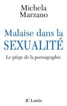 Couverture du livre « Malaise dans la sexualité ; le piège de la pornographie » de Michela Marzano aux éditions Lattes