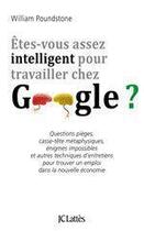 Couverture du livre « Êtes-vous assez intelligent pour travailler chez Google ? » de William Poundstone aux éditions Jc Lattes