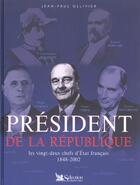 Couverture du livre « President de la republique ; les 22 chefs d'etat francais 1848-2002 » de Jean-Paul Ollivier aux éditions Selection Du Reader's Digest