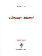 Couverture du livre « L'étrange animal » de Beatrice Leca aux éditions Corti