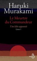 Couverture du livre « Le meurtre du Commandeur Tome 1 : Une idée apparaît » de Haruki Murakami aux éditions Belfond