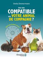 Couverture du livre « Êtes-vous compatible avec votre animal de compagnie ? quel duo formez-vous ? » de Stella Zimmermann aux éditions Dauphin