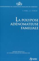 Couverture du livre « La polypose adenomateuse familiale - rapport presente au 114e congres francais de chirurgie 2012. » de Parc/Tuech aux éditions Arnette