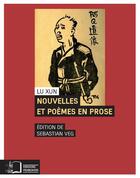 Couverture du livre « Nouvelles et poèmes en prose » de Lu Xun aux éditions Rue D'ulm