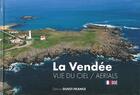 Couverture du livre « La Vendée vue du ciel » de Franck Dubray aux éditions Ouest France