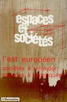 Couverture du livre « REVUE ESPACES ET SOCIETES ; l'est européen : sociétés à refonder, espaces à reconquérir » de  aux éditions L'harmattan