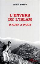 Couverture du livre « L'envers de l'islam ; d'Aden à Paris » de Lorne Alain aux éditions L'harmattan