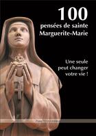 Couverture du livre « 100 pensées de sainte Marguerite-Marie ; une seule peut changer votre vie ! » de  aux éditions Tequi