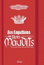 Couverture du livre « Les Capétiens, ces rois maudits » de Myriam Martelle aux éditions Milan