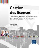 Couverture du livre « Gestion des licences ; conformité, maîtrise et optimisation des actifs logiciels de l'entreprise » de Teddy Monin et Raphael Coche aux éditions Eni