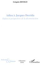 Couverture du livre « Adieu a jacques derrida - enjeux et perspectives de la deconstruction » de Gregoire Biyogo aux éditions L'harmattan