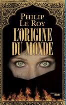 Couverture du livre « L'origine du monde » de Philip Le Roy aux éditions Cherche Midi