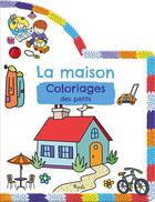 Couverture du livre « Coloriages des petits/la maison » de Piccolia aux éditions Piccolia