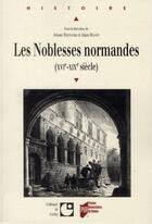 Couverture du livre « Les noblesses normandes ; XVI-XIX siècle » de Alain Hugon et Ariane Boltanski aux éditions Pu De Rennes