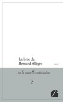 Couverture du livre « Le livre de Bernard Allègre ; ou la nouvelle continuation Tome 2 » de Anonyme aux éditions Editions Du Panthéon