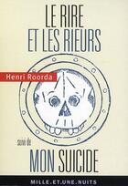 Couverture du livre « Le rire et les rieurs ; mon suicide » de Henri Roorda aux éditions Mille Et Une Nuits