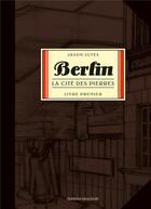 Couverture du livre « Berlin T.1 ; la cité des pierres » de Jason Lutes aux éditions Delcourt