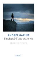 Couverture du livre « L'archipel d'une autre vie » de Andrei Makine aux éditions Points