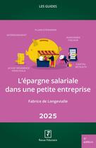 Couverture du livre « Les guides RF : L'épargne salariale dans une petite entreprise 2025 » de Fabrice De Longevialle aux éditions Revue Fiduciaire