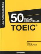 Couverture du livre « 50 règles essentielles ; TOEIC » de Pierre Couturier aux éditions Studyrama