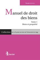 Couverture du livre « Manuel de droit des biens - Tome 1 » de Pascale Lecocq aux éditions Larcier