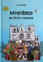 Couverture du livre « Mystères en Pays Lyonnais » de Jean Prost aux éditions Cosmogone