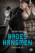 Couverture du livre « Hades Hangmen T.6 ; force de loi » de Tillie Cole aux éditions Milady