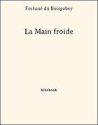 Couverture du livre « La main froide » de Fortune Du Boisgobey aux éditions Bibebook