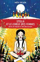 Couverture du livre « Stella et le cercle des femmes : Rituel de passage d'une adolescente » de Maitie Trelaun aux éditions Le Souffle D'or