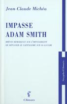 Couverture du livre « Impasse adam smith - breves remarques sur l'impossibilite de depasser le capitalisme sur sa gauche » de Jean-Claude Michea aux éditions Climats