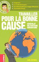 Couverture du livre « 100 Conseils De Pros Travailler Pour La Bonne Cause » de Gael Octavia aux éditions L'express