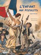 Couverture du livre « L'enfant aux pistolets ; Eugène Delacroix » de Bruno Pilorget et Michel Seonnet aux éditions Elan Vert