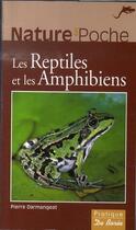 Couverture du livre « Les reptiles et les amphibiens » de Pierre Darmangeat aux éditions De Boree