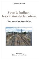 Couverture du livre « Sous le ballast, les raisins de la colère » de Christian Masse aux éditions Petit Pave