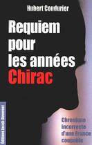 Couverture du livre « Requiem pour les années chirac ; chronique incorrecte d'une france coupable » de Hubert Coudurier aux éditions Jacob-duvernet