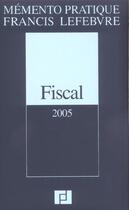 Couverture du livre « Memento fiscal (édition 2005) » de Efl aux éditions Lefebvre