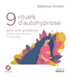 Couverture du livre « 9 rituels d'autohypnose pour une grossesse sereine, harmonieuse et épanouie » de Stephanie Dordain aux éditions Medicis