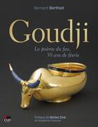 Couverture du livre « Goudji : le poème de feu, 50 ans de féerie » de Bernard Berthod aux éditions Cld